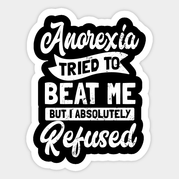 I Beat Anorexia T Shirt | I Absolutely Refused Gift Sticker by Gawkclothing